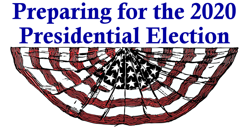 Preparing for the 2020 Presidential Elections