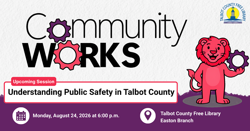Community Works: Understanding Safety in Talbot County. August 24.
