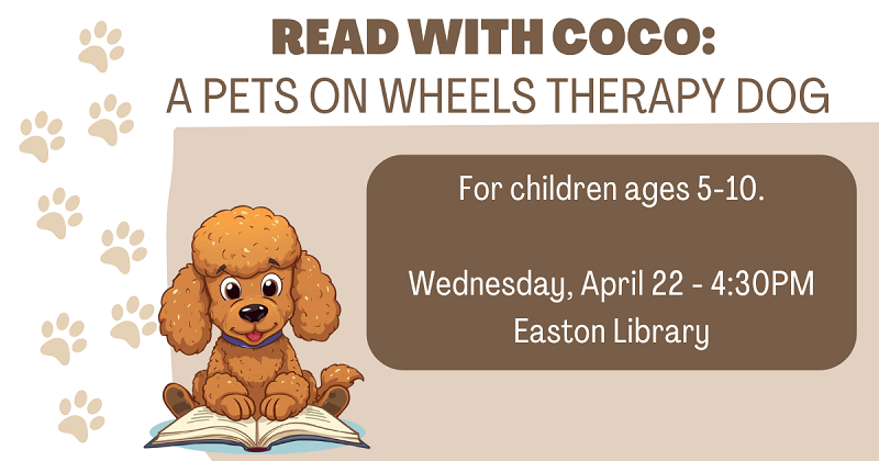 Read with Coco, A Pets on Wheels Therapy Dog. April 22.