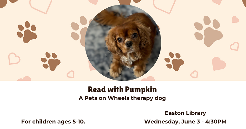 Read with Pumpkin, A Pets on Wheels Therapy Dog. June 3.